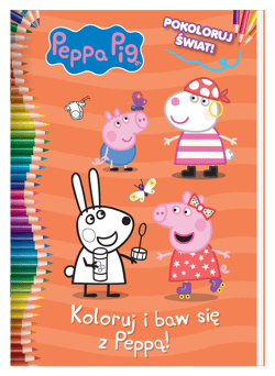 Koloruj i baw się z Peppą. Pokoloruj świat. Świnka Peppa - Opracowanie Zbiorowe