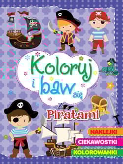 Koloruj i baw się z piratami - Praca zbiorowa