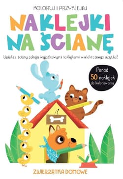 Koloruj i przyklejaj Naklejki na ścianę Zwierzątka domowe - Praca zbiorowa