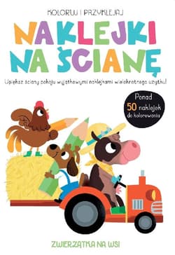 Koloruj i przyklejaj Naklejki na ścianę Zwierzątka na wsi - Praca zbiorowa