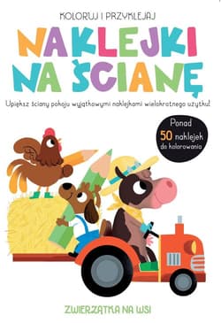 Koloruj i przyklejaj Naklejki na ścianę Zwierzątka na wsi - Praca zbiorowa