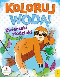 Koloruj wodą Zwierzaki słodziaki - Opracowanie Zbiorowe