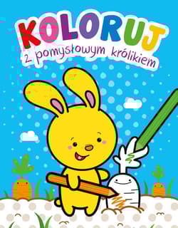 Koloruj z pomysłowym królikiem - Praca zbiorowa