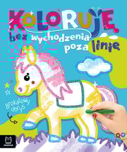 Koloruję bez wychodzenia poza linię. Brokatowy obrys. Z konikiem - Anna Podgórska