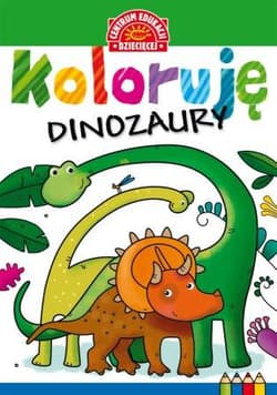 Koloruję Dinozaury - Opracowanie Zbiorowe