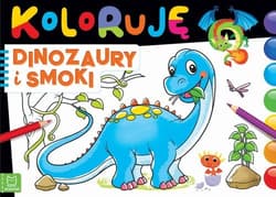 Koloruję dinozaury i smoki - Opracowanie Zbiorowe