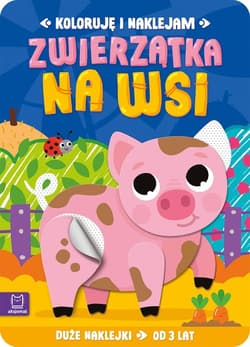 Koloruję i naklejam. Zwierzątka na wsi. Duże naklejki od 3 lat - Anna Podgórska