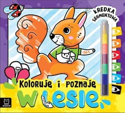 Koloruję i poznaję W lesie Kredka segmentowa - Opracowanie Zbiorowe
