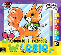 Koloruję i poznaję W lesie Kredka segmentowa - Opracowanie Zbiorowe