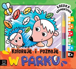 Koloruję i poznaję W parku Kredka segmentowa - Opracowanie Zbiorowe