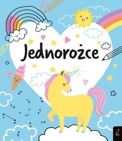 Koloruję Jednorożce - Opracowanie Zbiorowe