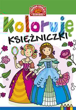 Koloruję Księżniczki - Opracowanie Zbiorowe