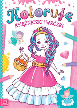 Koloruję księżniczki i wróżki - Opracowanie Zbiorowe