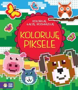 Koloruję, łączę, rozwiązuję. Koloruję piksele - Opracowanie Zbiorowe