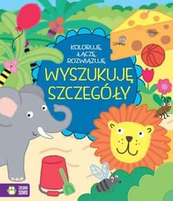 Koloruję łączę rozwiązuję Wyszukuję szczegóły - Opracowanie Zbiorowe