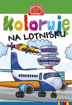 Koloruję Na lotnisku - Opracowanie Zbiorowe