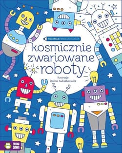 Koloruję według klucza Kosmicznie zwariowane roboty - Pitura Urszula