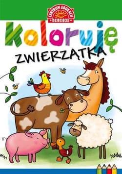 Koloruję Zwierzątka - Opracowanie Zbiorowe