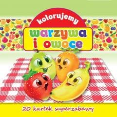 Kolorujemy warzywa i owoce - Praca zbiorowa