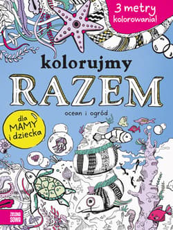 Kolorujmy razem Ocean i ogród dla mamy i dziecka