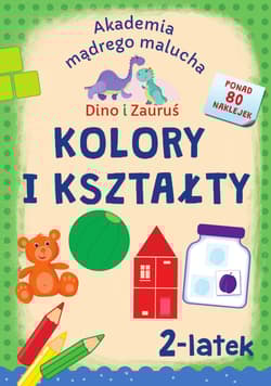 Kolory i kształty. Dino i Zauruś 2-latek.  Akademia mądrego malucha - Emilia Matyka, Piotr Brydak