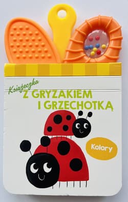Kolory. Książeczka z gryzakiem i grzechotką - Opracowanie Zbiorowe