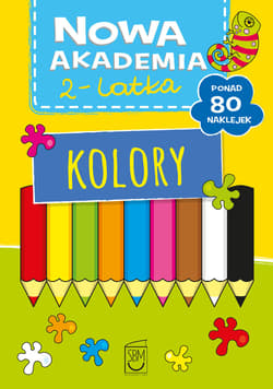 Kolory. Nowa akademia 2-latka - Opracowanie Zbiorowe