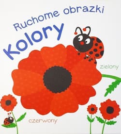 Kolory. Ruchome obrazki - Opracowanie Zbiorowe