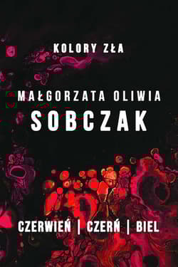 Kolory zła Czerwień / Czerń / Biel Pakiet - Małgorzata Oliwia Sobczak