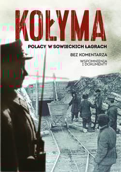 Kołyma. Polacy w sowieckich łagrach wyd. 2022 - Sebastian Warlikowski