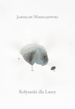 Kołysanka dla Laury - Jarosław Mikołajewski