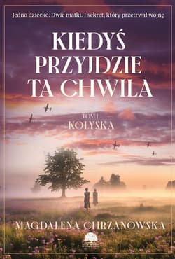 Kołyska. Kiedyś przyjdzie ta chwila. Tom 1 - Magdalena Chrzanowska