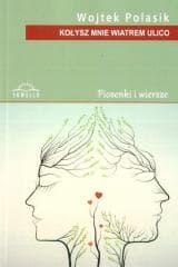 Kołysz mnie wiatrem ulico - Wojtek Polasik