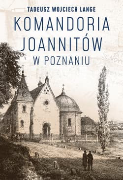 Komandoria joannitów w Poznaniu - Lange Tadeusz Wojciech