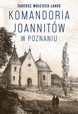 Komandoria joannitów w Poznaniu - ebook - Lange Tadeusz Wojciech