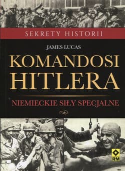 Komandosi Hiltera Niemieckie siły specjalne - James Lucas
