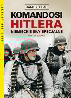 Komandosi Hitlera Niemieckie siły specjalne - James Lucas