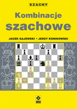 Kombinacje szachowe - Jerzy Konikowski, Gajewski Jacek