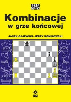 Kombinacje w grze końcowej - Gajewski Jacek, Jerzy Konikowski