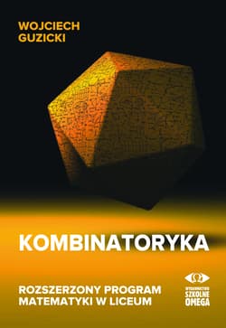 Kombinatoryka rozszerzony program matematyki w liceum - Wojciech Guzicki