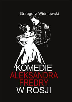 Komedia Aleksandra Fredry w Rosji - Grzegorz Wiśniewski