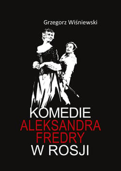 Komedie Aleksandra Fredry w Rosji - Grzegorz Wiśniewski