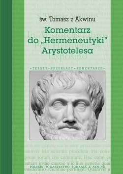 Komentarz do "Hermeneutyki" Arystotelesa - św.   Tomasz z Akwinu