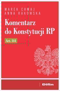 Komentarz do Konstytucji RP art. 144 - Chmaj Marek