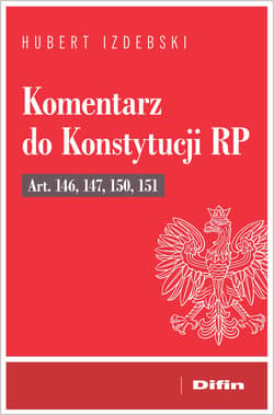 Komentarz do Konstytucji RP art. 146, 147, 150, 151