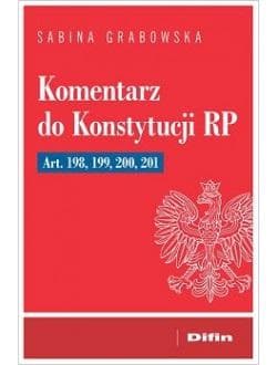 Komentarz do Konstytucji RP art. 198, 199, 200, 20 - Sabina Grabowska