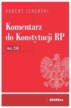 Komentarz do Konstytucji RP art. 218 - Izdebski Hubert