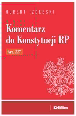 Komentarz do Konstytucji RP art. 227 - Izdebski Hubert