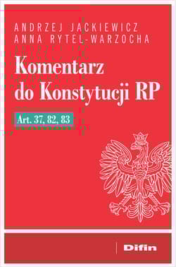 Komentarz do Konstytucji RP art. 37, 82, 83 - Rytel-Warzocha Anna