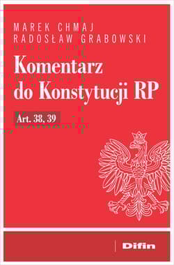 Komentarz do Konstytucji RP art. 38, 39 - Chmaj Marek